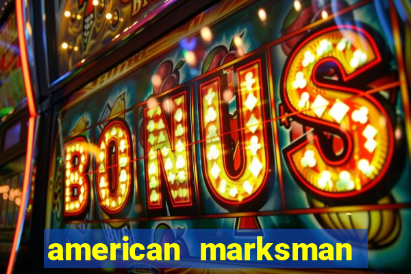 american marksman apk dinheiro infinito